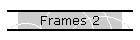 Frames 2